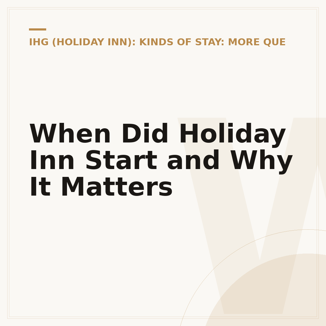 When Did Holiday Inn Start and Why It Matters