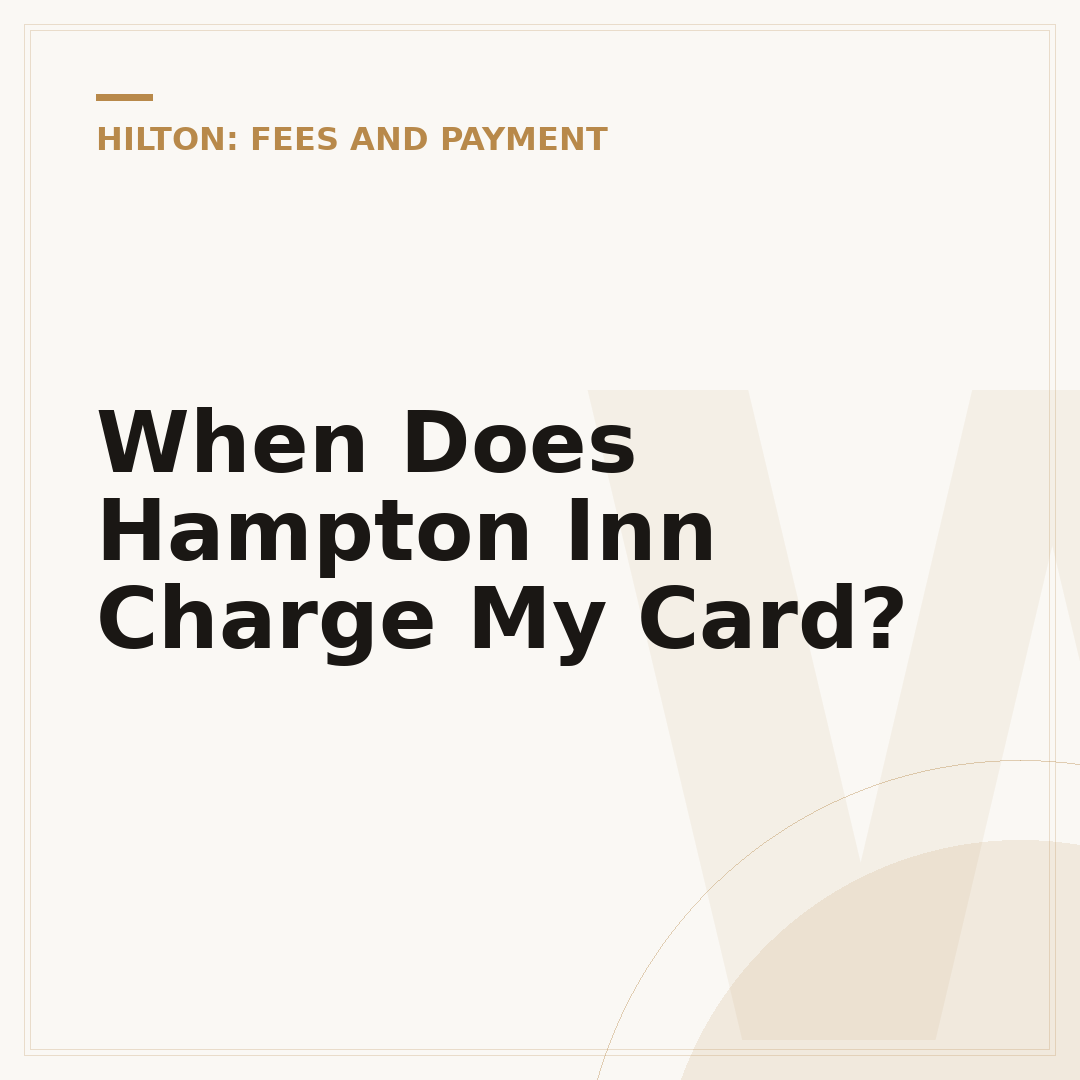 When Does Hampton Inn Charge My Card?