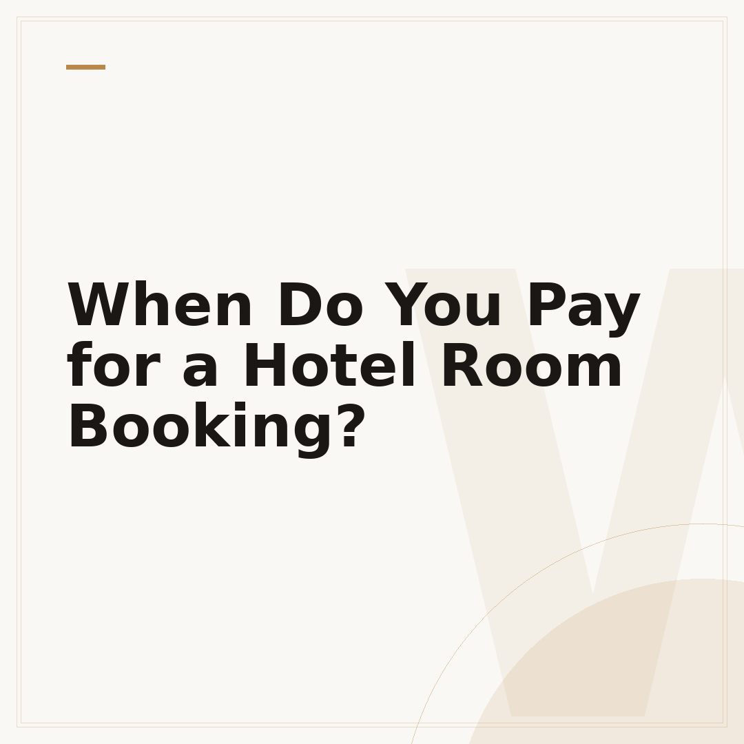 When Do You Pay for a Hotel Room Booking?
