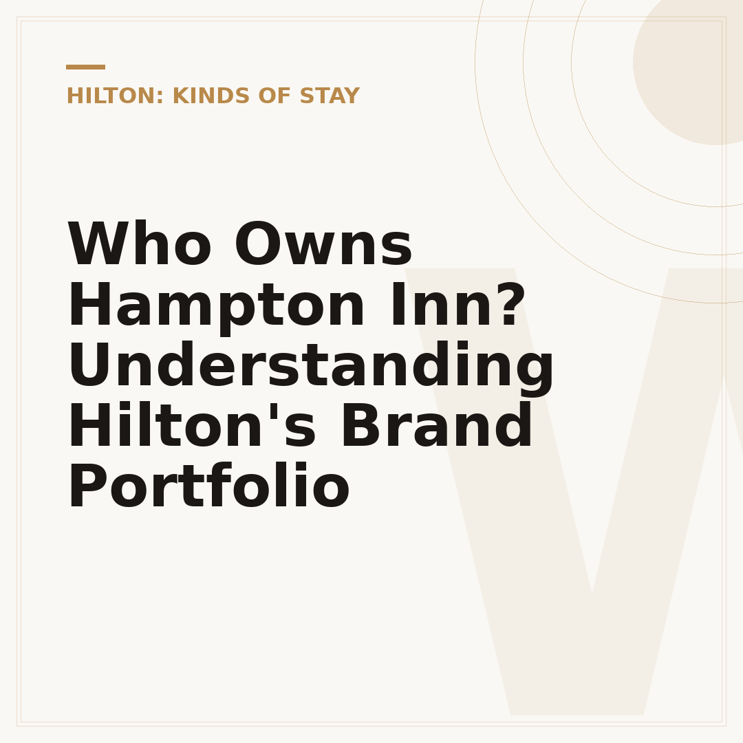 Who Owns Hampton Inn? Understanding Hilton's Brand Portfolio