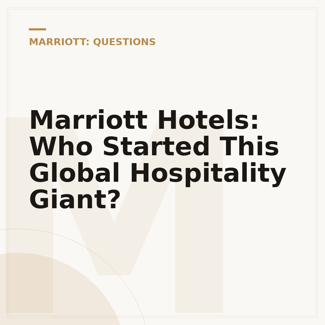 Marriott Hotels: Who Started This Global Hospitality Giant?