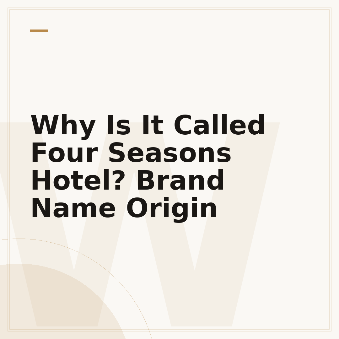 Why Is It Called Four Seasons Hotel? Brand Name Origin