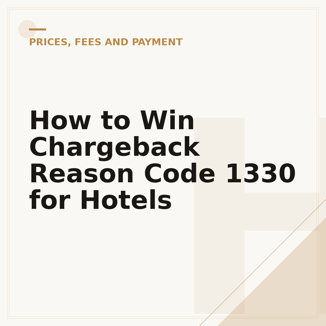 How to Win Chargeback Reason Code 1330 for Hotels