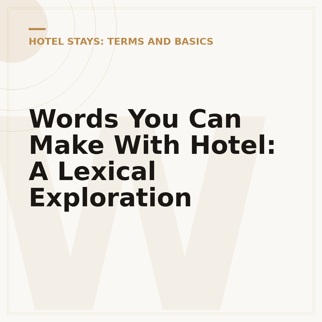 Words You Can Make With Hotel: A Lexical Exploration