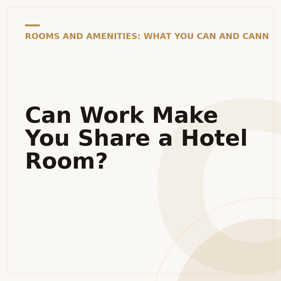Can Work Make You Share a Hotel Room?