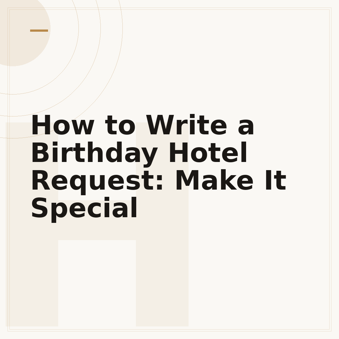How to Write a Birthday Hotel Request: Make It Special