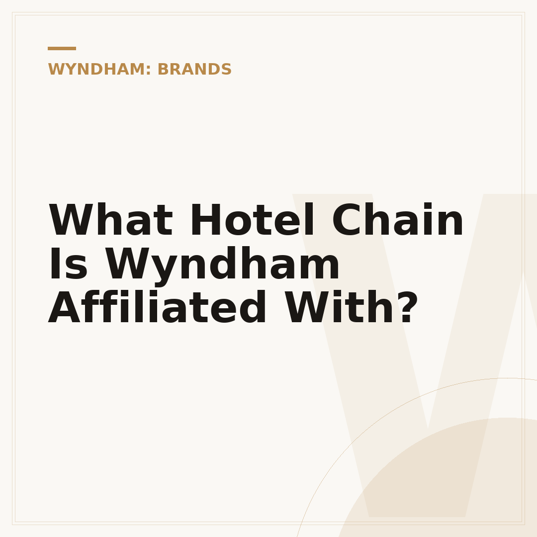 What Hotel Chain Is Wyndham Affiliated With?